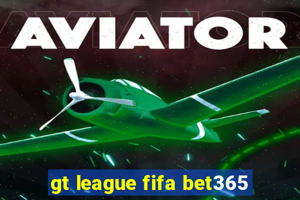 gt league fifa bet365